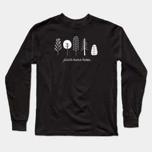 Love your planet: Plant more trees (white text) Long Sleeve T-Shirt